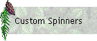 Custom Spinners